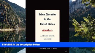 Online J. Rury Urban Education in the United States: A Historical Reader Full Book Download