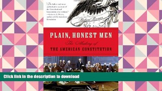 Pre Order Plain, Honest Men: The Making of the American Constitution On Book