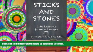 BEST PDF  Sticks and Stones, Life Lessons From a Lawyer BOOK ONLINE