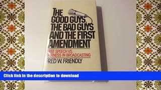Pre Order The good guys, the bad guys, and the first amendment: Free speech vs. fairness in