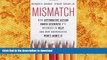Epub Mismatch: How Affirmative Action Hurts Students Itâ€™s Intended to Help, and Why Universities