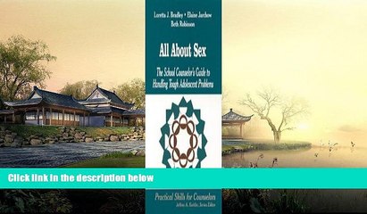 Online Loretta J. Bradley All About Sex: The School Counselor s Guide to Handling Tough Adolescent