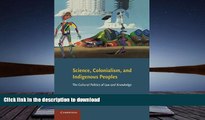 READ Science, Colonialism, and Indigenous Peoples: The Cultural Politics of Law and Knowledge On