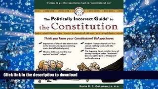 READ The Politically Incorrect Guide to the Constitution (Politically Incorrect Guides)