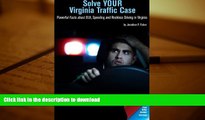 Free [PDF] Solve Your Virginia Traffic Case: Powerful Facts about DUI, Speeding and Reckless