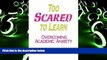 Pre Order Too Scared to Learn: Overcoming Academic Anxiety (Series in Philosophy; 2) Cara L.