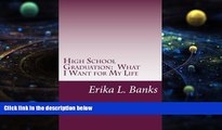 Pre Order High School Graduation:  What I Want for My Life: A Guide for Students Graduating High