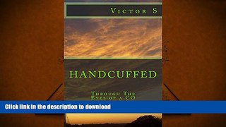 Read Book Handcuffed: Through The Eyes of a CO Full Book