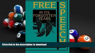 Read Book Free Speech in its Forgotten Years, 1870-1920 (Cambridge Historical Studies in American