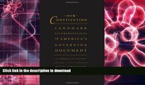 Pre Order Our Constitution: Landmark Interpretations of America s Governing Document