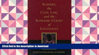 Read Book Slavery, the Civil Law, and the Supreme Court of Louisiana On Book