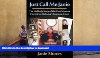 Pre Order Just Call Me Janie: The Unlikely Story of the First Woman Elected to Alabama s Supreme