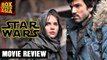 Rogue One :  A Star Wars Story Movie Review | Felicity Jones | Diego Luna