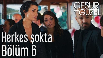 Cesur ve Güzel 6. Bölüm - Herkes Şokta
