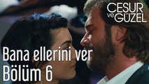 Cesur ve Güzel 6. Bölüm - Özdemir Erdoğan - Bana Ellerini Ver