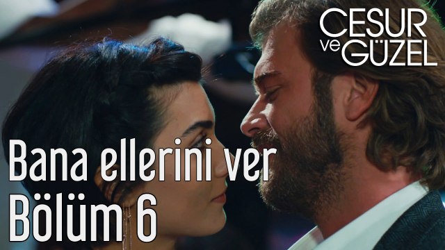 Cesur ve Güzel 6. Bölüm - Özdemir Erdoğan - Bana Ellerini Ver