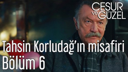Cesur ve Güzel 6. Bölüm - Tahsin Korludağ'ın Misafiri