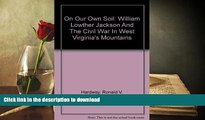 Pre Order On Our Own Soil: William Lowther Jackson and the Civil War in West Virginia s Mountains