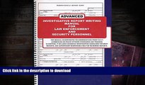 Read Book Advanced Investigative Report Writing Manual for Law Enforcement and Security Personnel