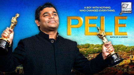 A.R. Rahman In OSCAR Race Again | Pele: Birth Of A Legend