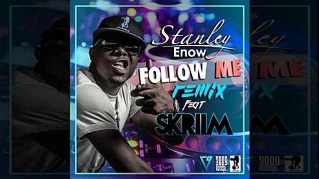 Stanley Enow - Follow Me (House Remix) (feat. Skriim) [Audio]