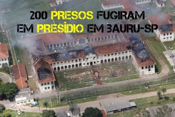 200 PRESOS FUGIRAM DO PRESÍDIO EM BAURU-SP