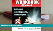 Download [PDF]  Setting and Achieving Goals and Having Fun: A Workbook Workout Trial Ebook