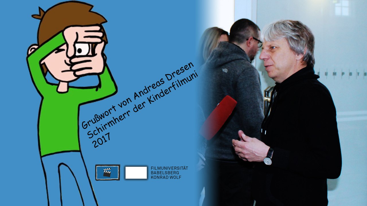 Grußwort von andreas dresen, schirmherr der kinderfilmuniversität 2017
