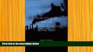 READ book Slow Violence and the Environmentalism of the Poor Rob Nixon For Ipad