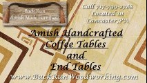 Buck Run Woodworking Amish Coffee Tables & End Tables Lancaster PA