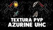 Textura PvP AZURINE UHC PARA MCPE 1.0[Texturas]