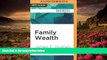 READ book Family Wealth: Keeping It in the Family, How Family Members and Their Advisers Preserve