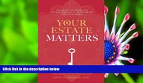 READ book Your Estate Matters: Gifts, Estates, Wills, Trusts, Taxes and Other Estate Planning