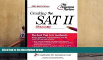 BEST PDF  Cracking the SAT II: Chemistry, 2001-2002 Edition (Princeton Review: Cracking the SAT