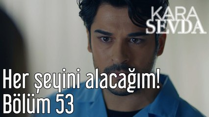 Kara Sevda 53. Bölüm Her Şeyini Alacağım!