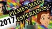 10 FILMES MAIS ESPERADOS DE 2017