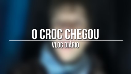 VLOG DIÁRIO 1 - O CROC CHEGOU