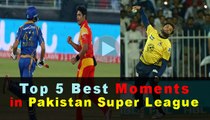 Top 5 Best Moments in Pakistan Super League PSL