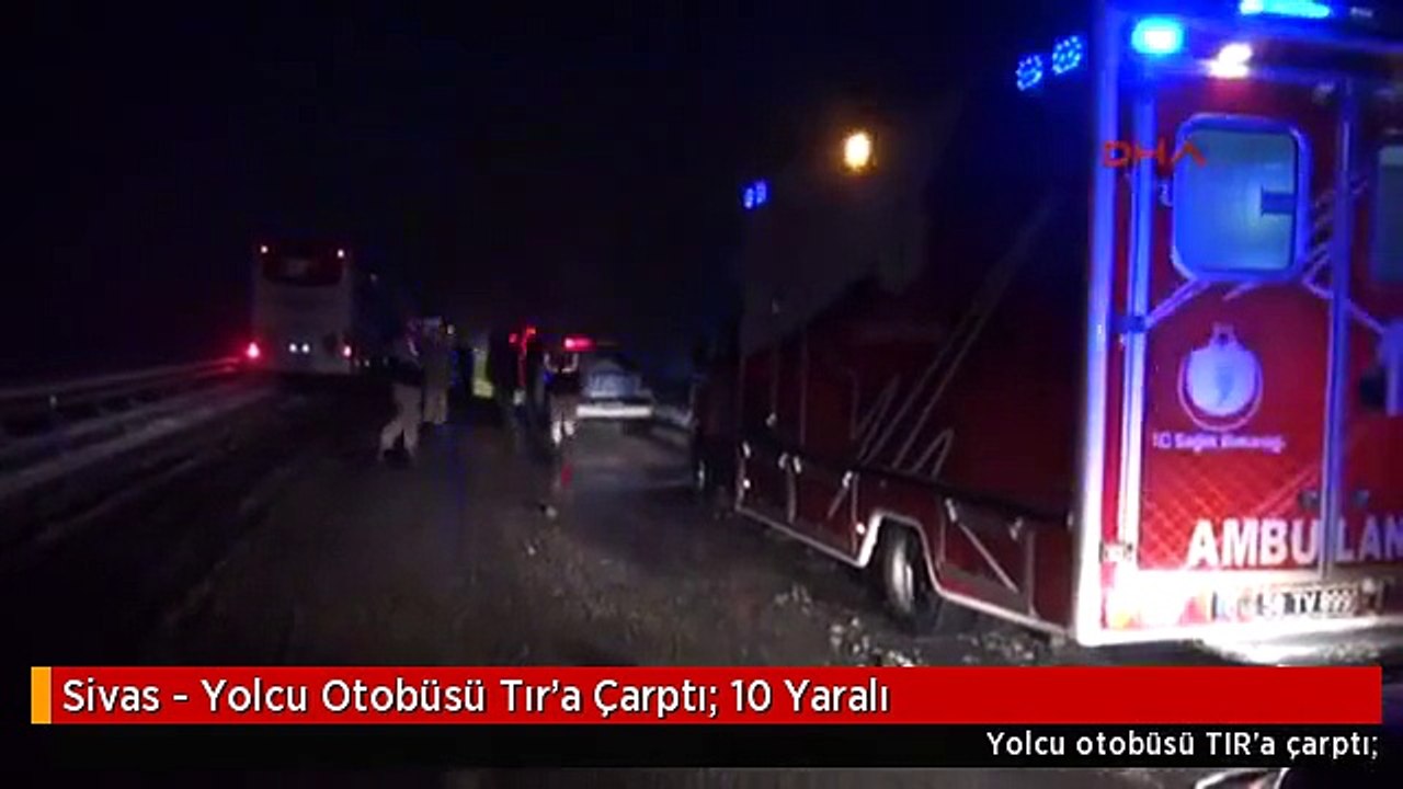 Sivas - Yolcu Otobüsü Tır'a Çarptı: 10 Yaralı