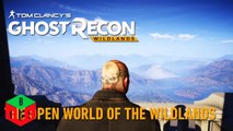 Tom Clancy's Ghost Recon Wildlands: The Open World of the Wildlands