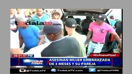 Asesinan mujer embarazada de 3 meses-Enfoque Final-Video