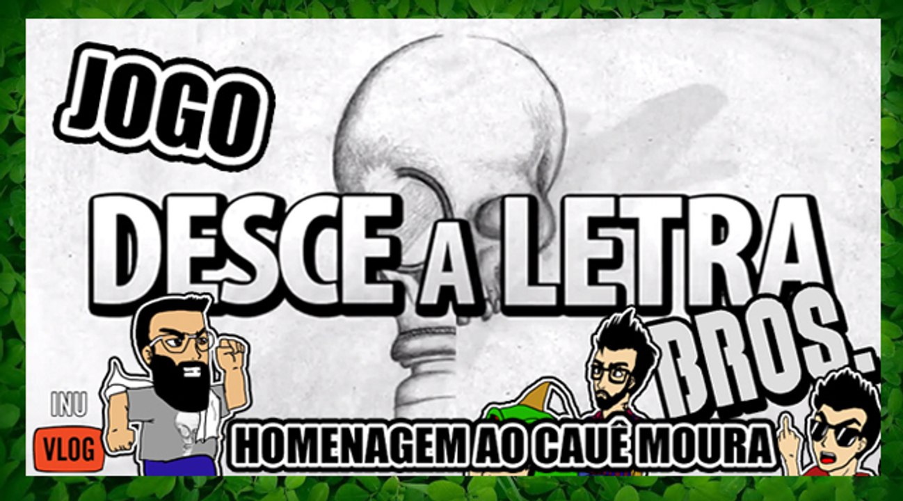 JOGO DESCE A LETRA BROS - HOMENAGEM CAUÊ MOURA (INUVLOG)
