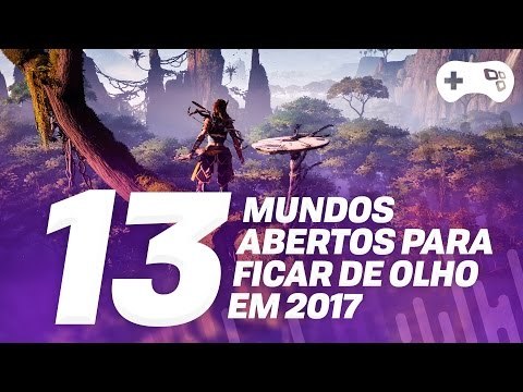 13 jogos de mundo aberto para ficar de olho em 2017 - Open World | TecMundo Games