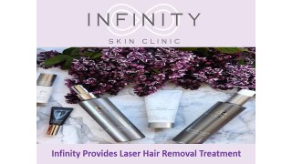 Infinity Provides Laser Hair Removal Treatment