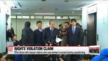 Choi Soon-sil's lawyer claims she was denied counsel during questioning
