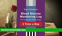 Download [PDF]  Type 2 Diabetes Blood Glucose Monitoring Log For Testing Your Blood Sugar 1 Time a
