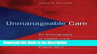 Read [PDF] Unmanageable Care: An Ethnography of Health Care Privatization in Puerto Rico Full Book