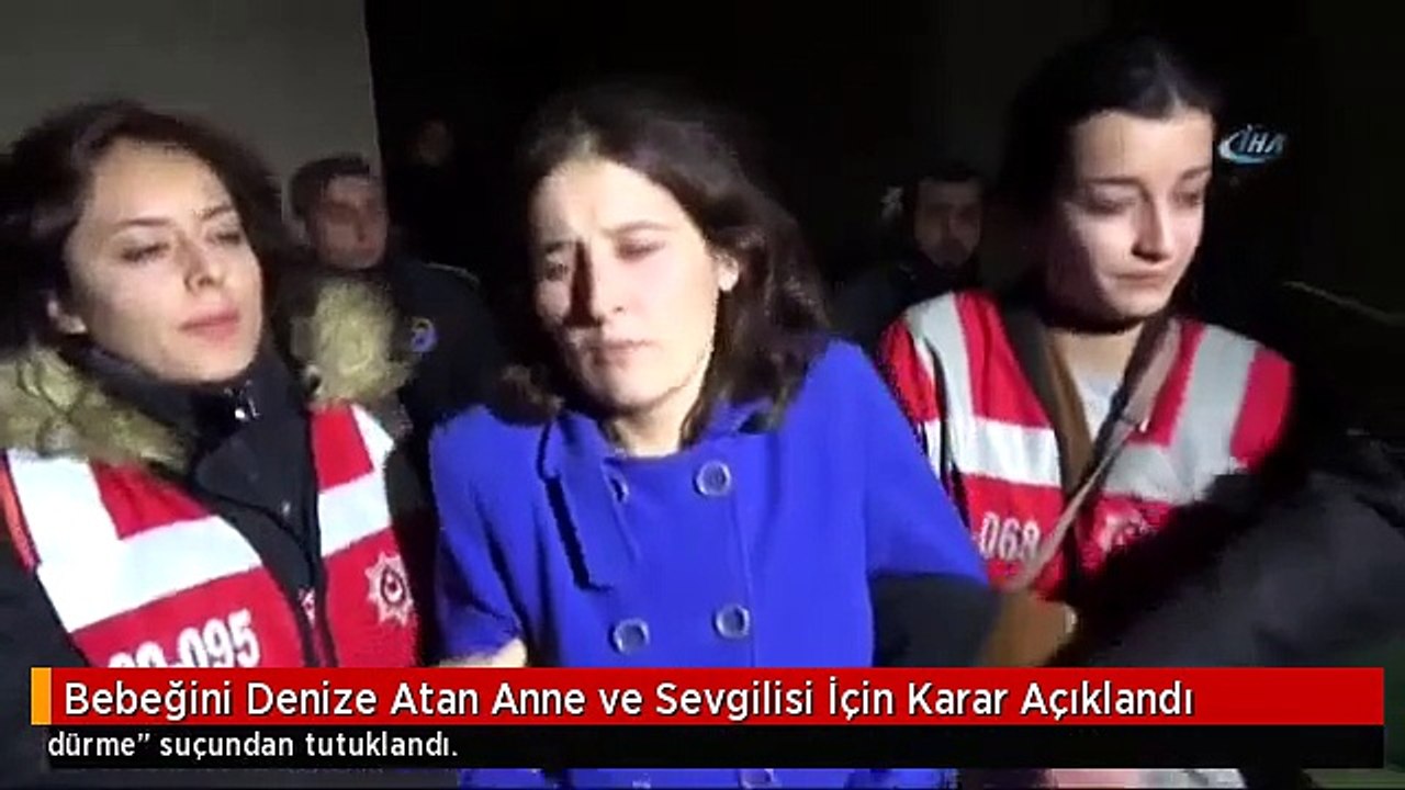 Bebeğini Denize Atan Anne ve Sevgilisi İçin Karar Açıklandı...