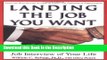 Read [PDF] Landing the Job You Want: How to Have the Best Job Interview of Your Life New Book