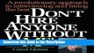 Read [PDF] Don t Hire Anyone Without Me!: A revolutionary approach to interviewing and hiring the